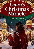 Laura's Christmas Miracle: A Personal Journey of Struggles, Hope, and Transformation B0G5FT265H Book Cover