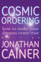 Cosmic Ordering: How to Make Your Dreams Come True 006125374X Book Cover