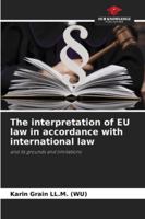 The interpretation of EU law in accordance with international law 6209380654 Book Cover
