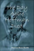 The Day Abbie Hoffman Died 0557015995 Book Cover