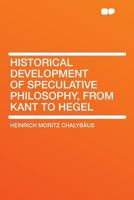 Historical Survey of Speculative Philosophy From Kant to Hegel, Designed as an Introduction to the Opinions of the Recent Schools; B0BNQRTJ9J Book Cover