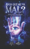 ¿Por Qué Me Va Mal?: Guía Para Mejorar Tu Vida Hoy 9588391776 Book Cover