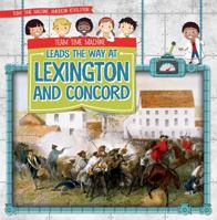 Team Time Machine Leads the Way at Lexington and Concord 1538246880 Book Cover