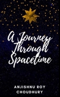 A Journey Through Spacetime (Journeys To Know Time) B08JB9VQNC Book Cover