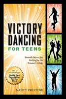 Victory Dancing for Teens: Smooth Moves for Getting to the Winner's Circle 161242001X Book Cover