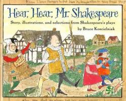 Hear, Hear, Mr. Shakespeare: Story, Illustrations, and Selections 0395874955 Book Cover