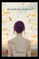 Le jardin des cicatrices: Cheminer avec ses blessures pour apprendre à se connaître (French Edition) B0GKPZKL96 Book Cover