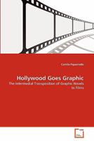 Hollywood Goes Graphic: The Intermedial Transposition of Graphic Novels to Films 3639288033 Book Cover