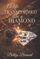 A Life Transformed Like a Diamond B0GWHVY87Z Book Cover