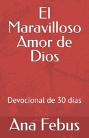 El Maravilloso Amor de Dios: Devocional de 30 días (Devocionales) (Spanish Edition) B0FCTPMGZQ Book Cover