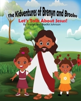 The Kidventures of Brenyn and Brooke: Let's Talk About Jesus! B0CHL7WS44 Book Cover