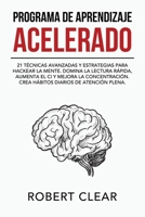 Programa de Aprendizaje Acelerado: 21 Técnicas Avanzadas y Estrategias para Hackear la Mente. Domina la Lectura Rápida, Aumenta el CI y Mejora la ... Plena. (Psicológica) (Spanish Edition) 1914271637 Book Cover