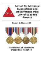 Advice for Advisors: Suggestions and Observations from Lawrence to the Present: Suggestions and Observations from Lawrence to the Present (Global War on Terrorism Occasional Paper) 1478160748 Book Cover