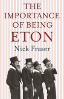 The Importance of Being Eton 1904977537 Book Cover