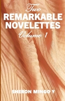 TWO REMARKABLE NOVELETTS: VOLUME 1 (Two Remarkable Novelettes) B0DPXJRFKP Book Cover