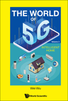 World Of 5g, The - Volume 3: Intelligent Home 9811244251 Book Cover