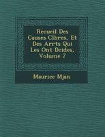 Recueil Des Causes C L Bres, Et Des Arr Ts Qui Les Ont D Cid Es, Volume 7 1249777399 Book Cover