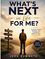 What’s Next in Life for Me?: Finding Purpose, Direction, and Confidence While You Wait on God’s Plan B0H687G2K3 Book Cover