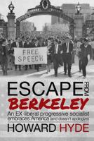 Escape from Berkeley: An Ex-Liberal Progressive Socialist Embraces America (and Doesn't Apologize). 0692667474 Book Cover