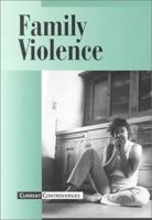 Current Controversies - Family Violence 0737704527 Book Cover