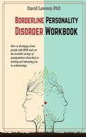 Borderline Personality Disorder Workbook: How to disengage from people with BPD and cut the invisible strings of manipulation when they’re hurting and misusing you in relationships 1708838589 Book Cover