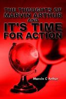 The Thoughts of Marvin Arthur and It's Time for Action 1425901328 Book Cover