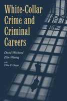 White-Collar Crime and Criminal Careers (Cambridge Studies in Criminology) 0521777631 Book Cover