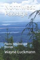 Northwest Passage: Poems Selected and Revised 1728607795 Book Cover