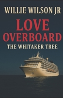 Love Overboard: The Whitaker Tree B0FGWN7W2K Book Cover