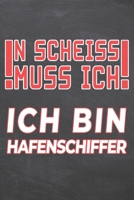 N Scheiss muss Ich Ich bin Hafenschiffer: Hafenschiffer Punktraster Notizbuch, Notizheft oder Notizblock 110 Seiten B�ro Equipment & Zubeh�r Lustiges Geschenk zu Weihnachten oder Geburtstag 1697505732 Book Cover