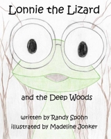 Lonnie the Lizard and the Deep Woods (Lonnie the Lizard Adventure) 1618082205 Book Cover