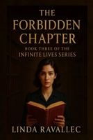The Forbidden Chapter: Book three of the Infinite Lives Series B0FDFDH525 Book Cover