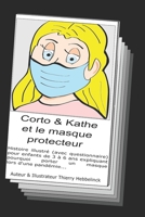 Corto & Kathe et le masque protecteur: Histoire pour enfants de 3 à 6 ans expliquant pourquoi porter un masque lors d'une pandémie. B08C968Y4J Book Cover