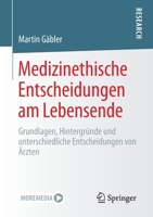 Medizinethische Entscheidungen am Lebensende: Grundlagen, Hintergründe und unterschiedliche Entscheidungen von Ärzten 3658329580 Book Cover