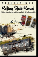 Rolling Stock Revival: painting and weathering to bring new life to old railway models B0C9S7NZZT Book Cover