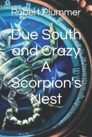 Due South and Crazy A Scorpion's Nest B0CH2FVPS4 Book Cover