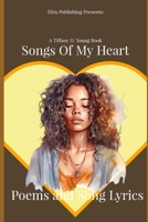 Songs Of My Heart: Poems and Song Lyrics 1795738944 Book Cover