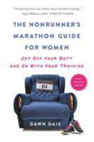 The Nonrunner's Marathon Guide for Women: Get Off Your Butt and On with Your Training 1580052053 Book Cover