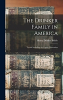 The Drinker Family in America: To and Including the Eighth Generation - Primary Source Edition 1016220952 Book Cover