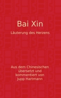 Bai Xin: Läuterung des Herzens (German Edition) 3695713577 Book Cover