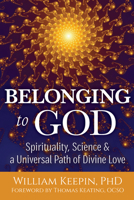 Belonging to God: Science, Spirituality & a Universal Path of Divine Love 1594736219 Book Cover