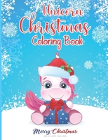 Unicorn Christmas Coloring Book: Big Christmas Coloring Book with Magical Unicorn Christmas Trees, Santa Claus, Reindeer, Snowman, and More! Color with smile perfect party gift for kids B08NRXFS46 Book Cover