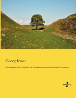 Die Romfahrt Kaiser Heinrichs VII. Im Bilderzyklus Des Codex Balduini Trevirensis 3957383188 Book Cover