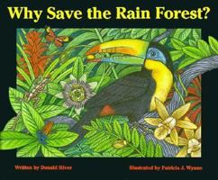 Why Save the Rain Forest? 0671866095 Book Cover