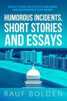 Humorous Incidents, Short Stories and Essays: Beach Towns, Politics of Everybody, and Government That Works 109780111X Book Cover