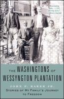 The Washingtons of Wessyngton Plantation: Stories of My Family's Journey to Freedom 1416567402 Book Cover