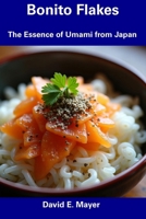 Bonito Flakes: The Essence of Umami from Japan B0DTFYGQPS Book Cover