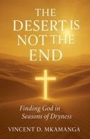 The Desert Is Not The End B0FFWCH86B Book Cover