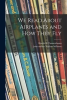 We Read About Airplanes and How They Fly 1014714370 Book Cover