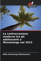 La contraccezione moderna tra gli adolescenti a Moramanga nel 2015 620413745X Book Cover